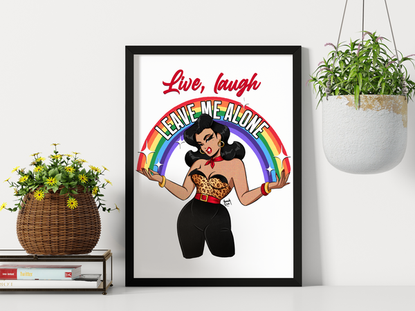 'Live, Laugh, Leave Me Alone' Art Print